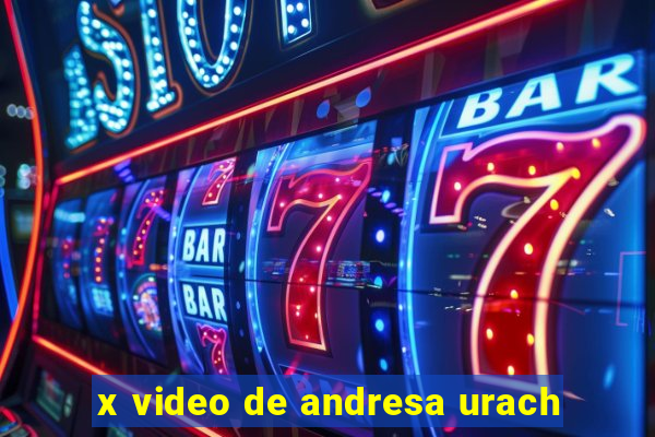 x video de andresa urach